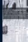 Image for Darwinism : An Exposition of the Theory of Natural Selection With Some of its Applications
