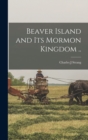 Image for Beaver Island and its Mormon Kingdom ..