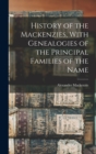 Image for History of the Mackenzies, With Genealogies of the Principal Families of the Name
