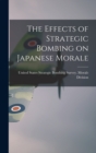 Image for The Effects of Strategic Bombing on Japanese Morale