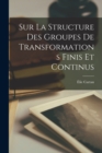 Image for Sur La Structure Des Groupes De Transformations Finis Et Continus