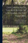 Image for Exploration Of The Red River Of Louisiana, In The Year 1852