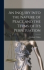Image for An Inquiry Into the Nature of Peace and the Terms of Its Perpetuation