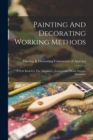 Image for Painting And Decorating Working Methods : A Text Book For The Apprentice, Journeyman, House Painter, Decorator