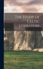 Image for The Study of Celtic Literature