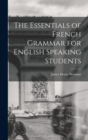 Image for The Essentials of French Grammar for English Speaking Students