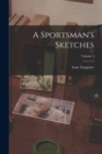 Image for A Sportsman&#39;s Sketches; Volume 2