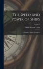 Image for The Speed and Power of Ships : A Manual of Marine Propulsion; Volume 1