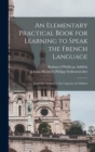 Image for An Elementary Practical Book for Learning to Speak the French Language