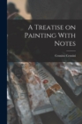 Image for A Treatise on Painting With Notes