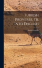 Image for Turkish Proverbs, Tr. Into English