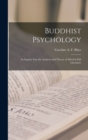 Image for Buddhist Psychology; an Inquiry Into the Analysis and Theory of Mind in Pali Literature