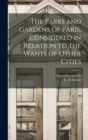 Image for The Parks and Gardens of Paris, Considered in Relation to the Wants of Other Cities