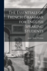 Image for The Essentials of French Grammar for English Speaking Students