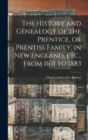 Image for The History and Genealogy of the Prentice, or Prentiss Family, in New England, etc., From 1631 to 1883