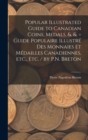 Image for Popular Illustrated Guide to Canadian Coins, Medals, &amp;. &amp;. = Guide Populaire Illustre des Monnaies et Medailles Canadiennes, etc., etc. / by P.N. Breton