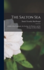 Image for The Salton Sea; a Study of the Geography, the Geology, the Floristics, and the Ecology of a Desert Basin