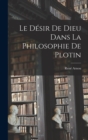 Image for Le desir de Dieu dans la philosophie de Plotin