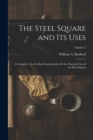 Image for The Steel Square and Its Uses : A Complete, Up-To-Date Encyclopedia On the Practical Uses of the Steel Square; Volume 2