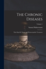 Image for The Chronic Diseases; Their Specific Nature and Homoeopathic Treatment; Volume 1