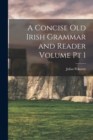 Image for A Concise Old Irish Grammar and Reader Volume pt 1