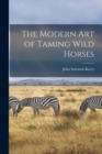Image for The Modern art of Taming Wild Horses