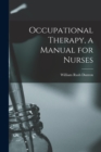 Image for Occupational Therapy, a Manual for Nurses