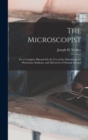 Image for The Microscopist; Or a Complete Manual On the Use of the Microscope for Physicians, Students, and All Lovers of Natural Science