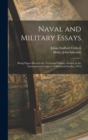 Image for Naval and Military Essays : Being Papers Read in the Naval and Military Section at the International Congress of Historical Studies, 1913