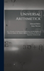 Image for Universal Arithmetick : Or, a Treatise of Arithmetical Composition and Resolution. to Which Is Added, Dr. Halley&#39;s Method of Finding the Roots of Equations Arithmetically