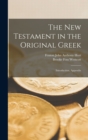 Image for The New Testament in the Original Greek : Introduction, Appendix