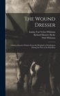 Image for The Wound Dresser; a Series of Letters Written From the Hospitals in Washington During the war of the Rebellion