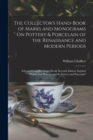 Image for The Collector&#39;s Hand-Book of Marks and Monograms On Pottery &amp; Porcelain of the Renaissance and Modern Periods