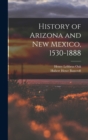 Image for History of Arizona and New Mexico, 1530-1888