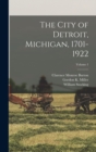 Image for The City of Detroit, Michigan, 1701-1922; Volume 1
