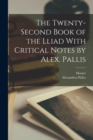 Image for The Twenty-Second Book of the Lliad With Critical Notes by Alex. Pallis