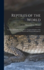 Image for Reptiles of the World; Tortoises and Turtles, Crocodilians, Lizards and Snakes of the Eastern and Western Hemispheres