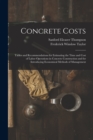 Image for Concrete Costs : Tables and Recommendations for Estimating the Time and Cost of Labor Operations in Concrete Construction and for Introducing Economical Methods of Management