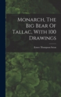 Image for Monarch, The Big Bear Of Tallac, With 100 Drawings