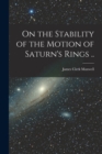 Image for On the Stability of the Motion of Saturn&#39;s Rings ..