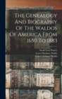 Image for The Genealogy And Biography Of The Waldos Of America From 1650 To 1883