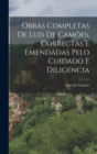 Image for Obras Completas de Luis de Camoes, Correctas e Emendadas Pelo Cuidado e Diligencia