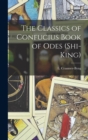 Image for The Classics of Confucius Book of Odes (Shi-King)