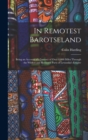 Image for In Remotest Barotseland : Being an Account of a Journey of Over 8,000 Miles Through the Wildest and Remotest Parts of Lewanika&#39;s Empire