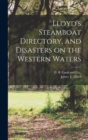 Image for Lloyd&#39;s Steamboat Directory, and Disasters on the Western Waters