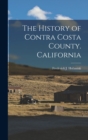 Image for The History of Contra Costa County. California