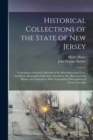 Image for Historical Collections of the State of New Jersey : Containing a General Collection of the Most Interesting Facts, Traditions, Biographical Sketches, Anecdotes, Etc. Relating to Its History and Antiqu