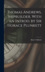 Image for Thomas Andrews, Shipbuilder. With an Introd. by Sir Horace Plunkett
