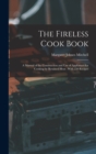 Image for The Fireless Cook Book : A Manual of the Construction and use of Appliances for Cooking by Retained Heat: With 250 Recipes