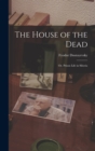 Image for The House of the Dead : Or, Prison Life in Siberia